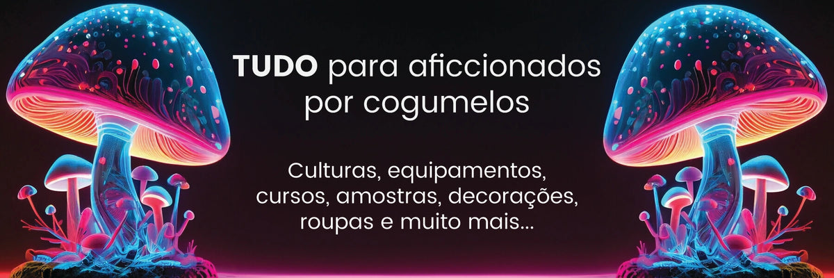 TUDO para aficcionados por cogumelos! Culturas, equipamentos, cursos, amostras, decorações, roupas e muito mais...